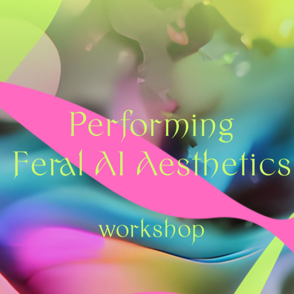 Performing Feral AI Aesthetics